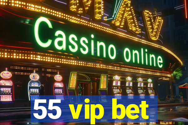 55 vip bet